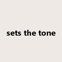sets the tone是什么意思