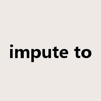 impute to是什么意思
