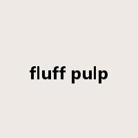 fluff pulp是什么意思