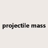 projectile mass是什么意思