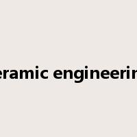 ceramic engineering是什么意思