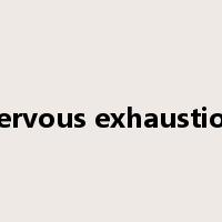 nervous exhaustion是什么意思
