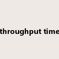 throughput time是什么意思