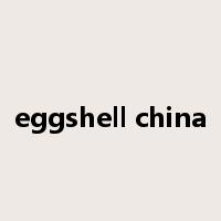 eggshell china是什么意思