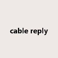 cable reply是什么意思
