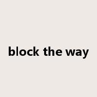 block the way是什么意思