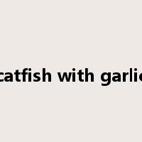 catfish with garlic是什么意思