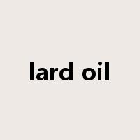 lard oil是什么意思