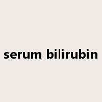 serum bilirubin是什么意思