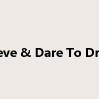 Believe & Dare To Dream是什么意思