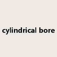 cylindrical bore是什么意思