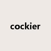 cockier是什么意思