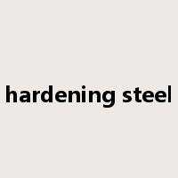 hardening steel是什么意思