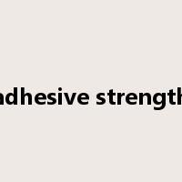 adhesive strength是什么意思