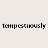 tempestuously是什么意思