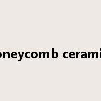honeycomb ceramics是什么意思