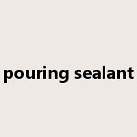 pouring sealant是什么意思