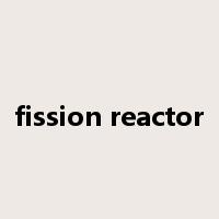 fission reactor是什么意思
