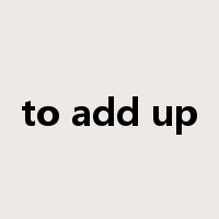 to add up是什么意思