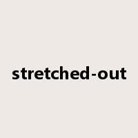 stretched-out是什么意思