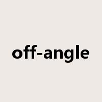 off-angle是什么意思