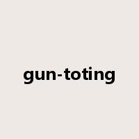 gun-toting是什么意思