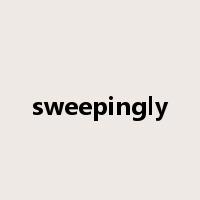 sweepingly是什么意思