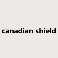 canadian shield是什么意思