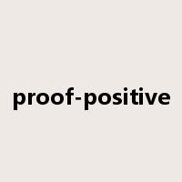 proof-positive是什么意思