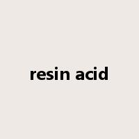 resin acid是什么意思