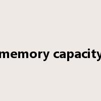 memory capacity是什么意思