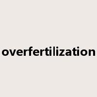 overfertilization是什么意思