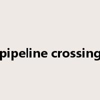 pipeline crossing是什么意思