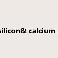 ferro silicon& calcium silicon是什么意思