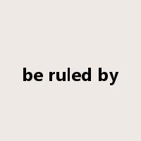 be ruled by是什么意思