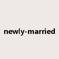 newly-married是什么意思