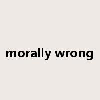 morally wrong是什么意思