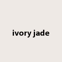 ivory jade是什么意思