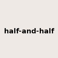 half-and-half是什么意思