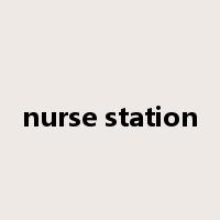 nurse station是什么意思
