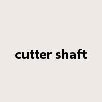 cutter shaft是什么意思
