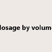 dosage by volume是什么意思