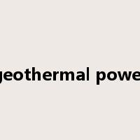 geothermal power是什么意思