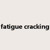 fatigue cracking是什么意思