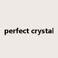 perfect crystal是什么意思