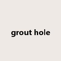 grout hole是什么意思