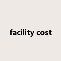 facility cost是什么意思