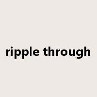 ripple through是什么意思