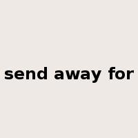 send away for是什么意思