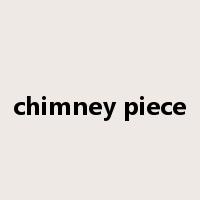 chimney piece是什么意思